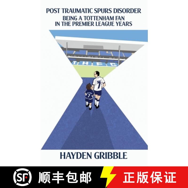 【3-4周达】Post Traumatic Spurs Disorder: Being a Tottenham Fan in the Premier League Years [9781739375249]