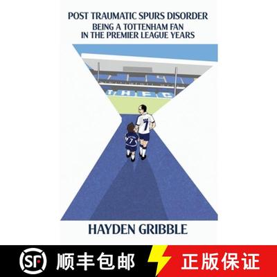 【3-4周达】Post Traumatic Spurs Disorder: Being a Tottenham Fan in the Premier League Years [9781739375249]
