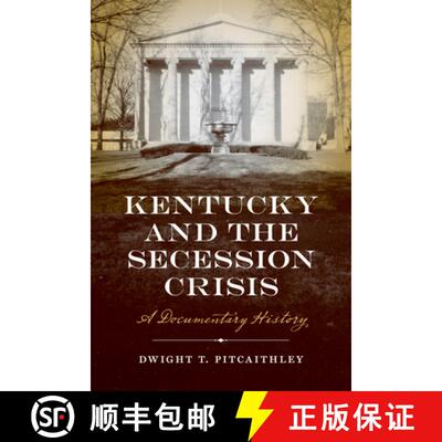 【3-4周达】Kentucky and the Secession Crisis: A Documentary History [9781621907237]