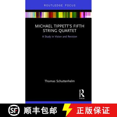 【3-4周达】精装 Michael Tippett's Fifth String Quartet: A Study in Vision and Revision [9781138218321]
