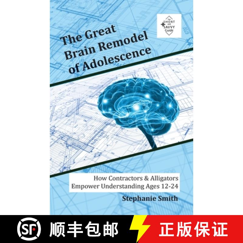 预订 The Great Brain Remodel of Adolescence: How Contractors & Alligators Empower Understanding Ages ... [9798991380744]