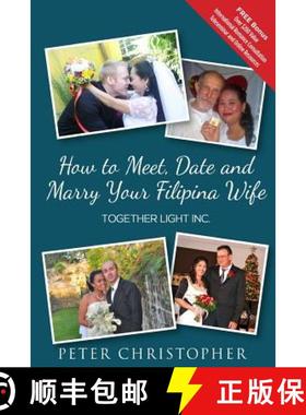 预订 How to Meet, Date and Marry Your Filipina Wife: Global Fiance Phillippines [9780989900904]