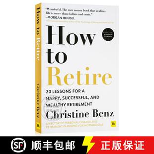 Wealthy How Retire 现货 for and Retirement Successful Happy 9781804090695 Lessons 如何退休