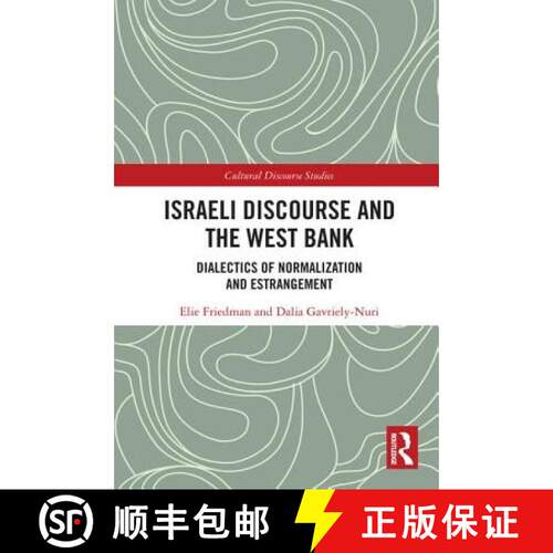 【3-4周达】精装 Israeli Discourse and the West Bank: Dialectics of Normalization and Estrangement [9781138678798]