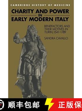 【3-4周达】Charity and Power in Early Modern Italy: Benefactors and their Motives in Turin, 1541–178... [9780521460910]