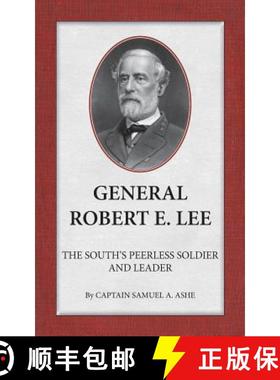 预订 General Robert E. Lee The South's Peerless Soldier And Leader [9780989839983]