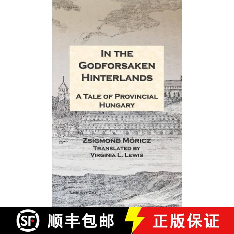 【2-3周达】In the Godforsaken Hinterlands: A Tale of Provincial Hungary [9780990638117]