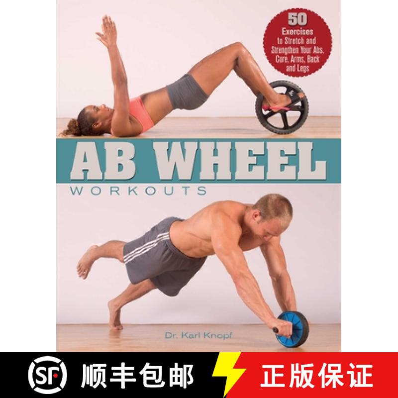 【3-4周达】AB Wheel Workouts: 50 Exercises to Stretch and Strengthen Your Abs, Core, Arms, Back and Legs [9781612432335]