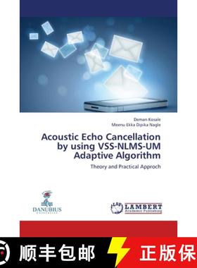 预订 Acoustic Echo Cancellation by using VSS-NLMS-UM Adaptive Algorithm [9783659341120]