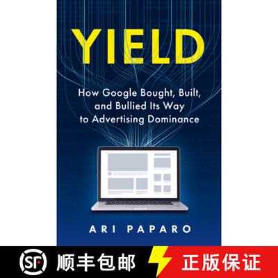 【3-4周达】精装 Yield: How Google Bought, Built, and Bullied Its Way to Advertising Dominance [9798891386174]