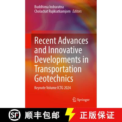 【3-4周达】Recent Advances and Innovative Developments in Transportation Geotechnics: Keynote Volume ... [9789819782444]