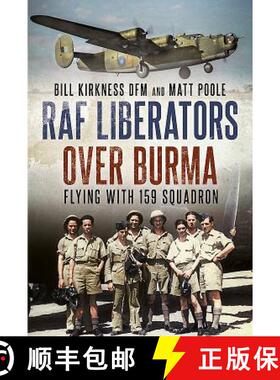 【3-4周达】RAF Liberators Over Burma: Flying with 159 Squadron [9781781556566]