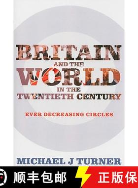 【3-4周达】Britain and the World in the Twentieth Century: Ever-Decreasing Circles [9781441111579]