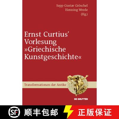 【3-4周达】Ernst Curtius' Vorlesung griechische Kunstgeschichte: Nach Der Mitschrift Wilhelm Gurlitts... [9783110228786]
