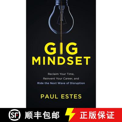 【3-4周达】Gig Mindset: Reclaim Your Time, Reinvent Your Career, and Ride the Next Wave of Disruption [9781544506326]