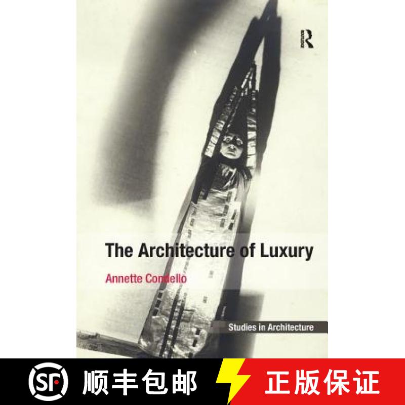 【3-4周达】The Architecture of Luxury. by Annette Condello [9781138255128]