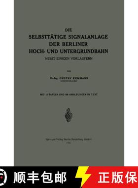 【3-4周达】Die Selbsttätige Signalanlage Der Berliner Hoch- Und Untergrundbahn: Nebst Einigen Vorlä... [9783662239681]