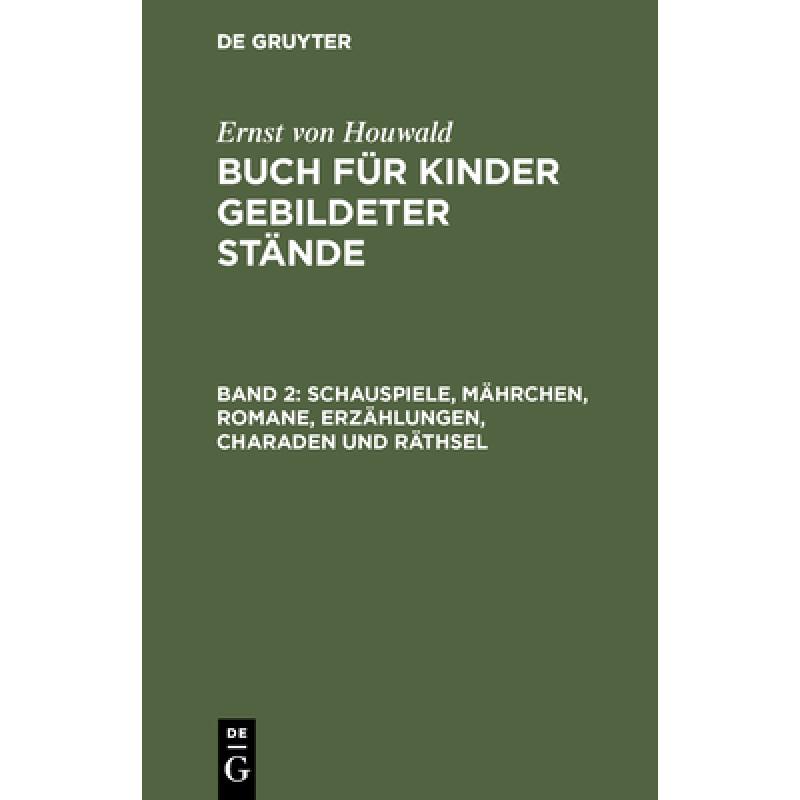 预订 Schauspiele, Mährchen, Romane, Erzählungen, Charaden Und Räthsel [9783111066769] 书籍/杂志/报纸 文学类原版书 原图主图