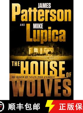 【3-4周达】The House of Wolves: Bolder Than Yellowstone or Succession, Patterson and Lupica's Power-F... [9780316404297]