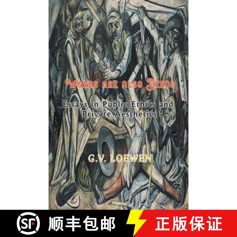 【3-4周达】Words are also Deeds - Essays in Public Ethics and Private Aesthetics [9781682354841]