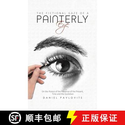 【3-4周达】Fictional Gaze of a Painterly Eye: On the Poiesis of the Presence of the Present, Time and... [9781528901772]