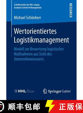 【3-4周达】Wertorientiertes Logistikmanagement : Modell zur Bewertung logistischer Maßnahmen aus Sic... [9783658116705]
