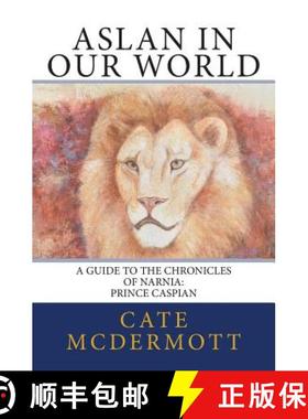 【3-4周达】Aslan in Our World: A Guide to the Chronicles of Narnia: Prince Caspian [9780988668256]