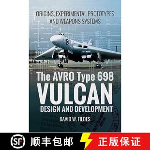 【3-4周达】The Avro Type 698 Vulcan: Design and Development: Origins, Experimental Prototypes and Wea... [9781473886674]