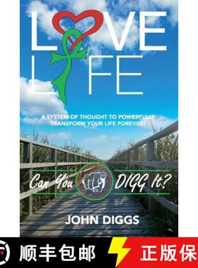 【3-4周达】Love Life! Can You Digg It?: A System of Thought to Powerfully Change Your Life Forever! [9781734575903]