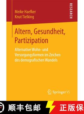 【3-4周达】Altern, Gesundheit, Partizipation : Alternative Wohn- und Versorgungsformen im Zeichen des... [9783658168001]