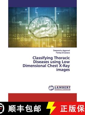 预订 Classifying Thoracic Diseases using Low Dimensional Chest X-Ray images [9786202531924]