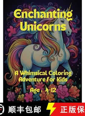 【3-4周达】Enchanting Unicorns: A Whimsical Coloring Adventure for Kids : Age : 4-12 [9798869077066]