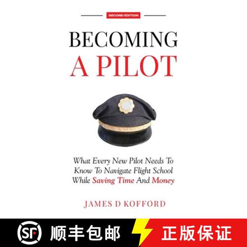 【3-4周达】Becoming A Pilot (Second Edition): What Every New Pilot Needs To Know To Navigate Flight S... [9798349691201]