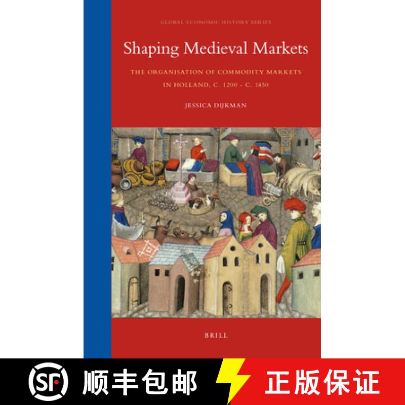 预订 Shaping Medieval Markets: The Organisation of Commodity Markets in Holland, C. 1200 - C. 1450 [9789004201484]