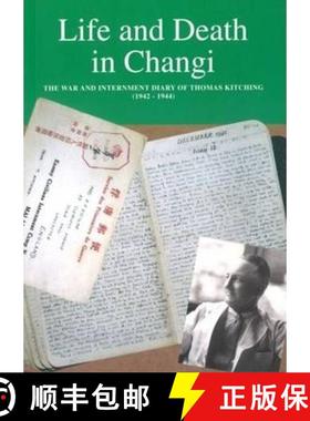 【3-4周达】Life and Death in Changi: The War and Internment Diary of Thomas Kitching [1942-1944] [9789813065635]