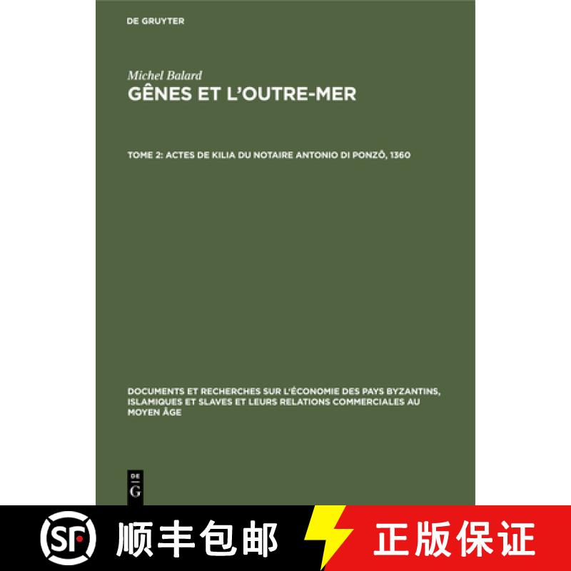 【2-3周达】Actes de Kilia Du Notaire Antonio Di Ponzô, 1360: Gênes Et l'Outre-Mer, Tome 2 [9783112308516]