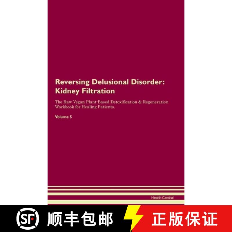 【3-4周达】Reversing Delusional Disorder: Kidney Filtration The Raw Vegan Plant-Based Detoxification ... [9781395862411]