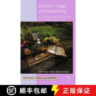 【3-4周达】Fandom, Image and Authenticity : Joy Devotion and the Second Lives of Kurt Cobain and Ian ... [9781349483600]