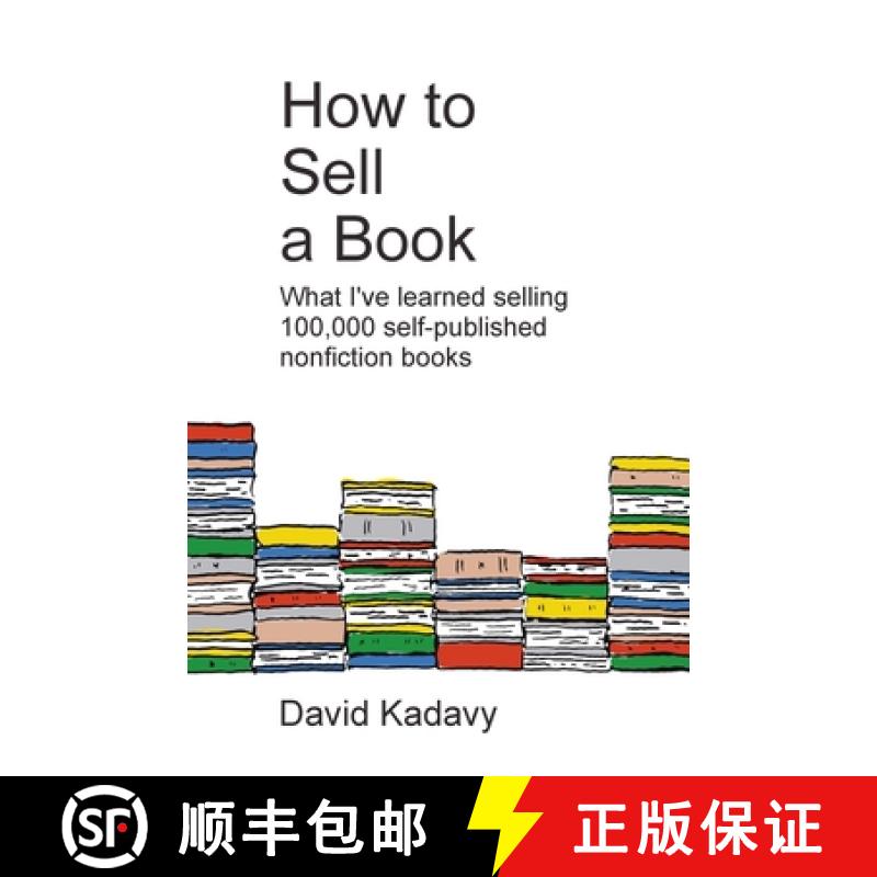 【3-4周达】How to Sell a Book: What I've Learned Selling 100,000 Self-Published Nonfiction Books [9798987498118]