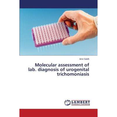 【4周达】Molecular assessment of lab. diagnosis of urogenital trichomoniasis [9783659628764]