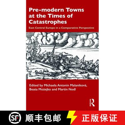 预订 Pre-Modern Towns at the Times of Catastrophes: East Central Europe in a Comparative Perspective [9781032347370]