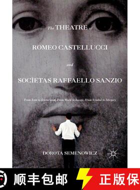 【3-4周达】The Theatre of Romeo Castellucci and Socìetas Raffaello Sanzio : From Icon to Iconoclasm,... [9781137569653]