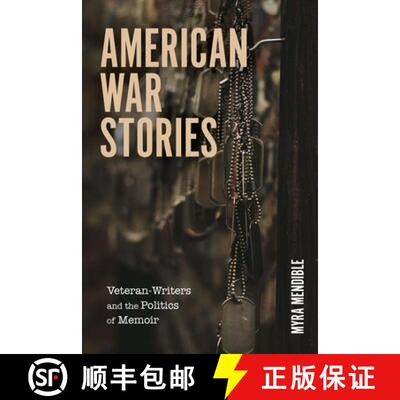 【3-4周达】American War Stories: Veteran-Writers and the Politics of Memoir [9781625346315]
