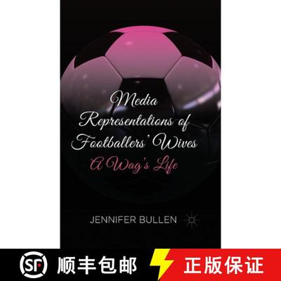 【3-4周达】Media Representations of Footballers' Wives : A Wag's Life [9781349463190]