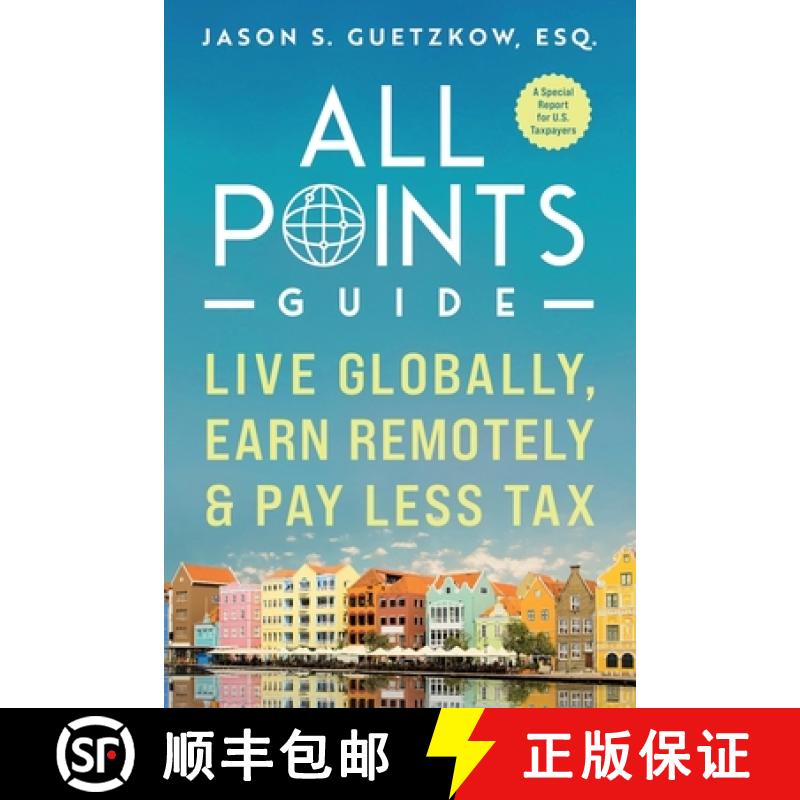 【3-4周达】All Points Guide Live Globally, Earn Remotely & Pay Less Tax: A Special Report for U.S. Ta... [9798987822722]