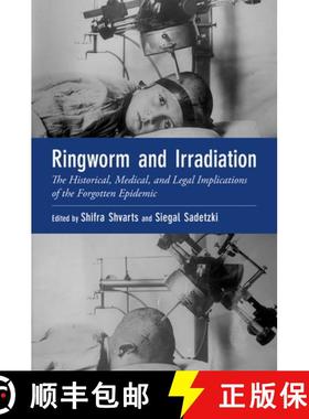 【3-4周达】Ringworm and Irradiation: The Historical, Medical, and Legal Implications of the Forgotten... [9780197568965]