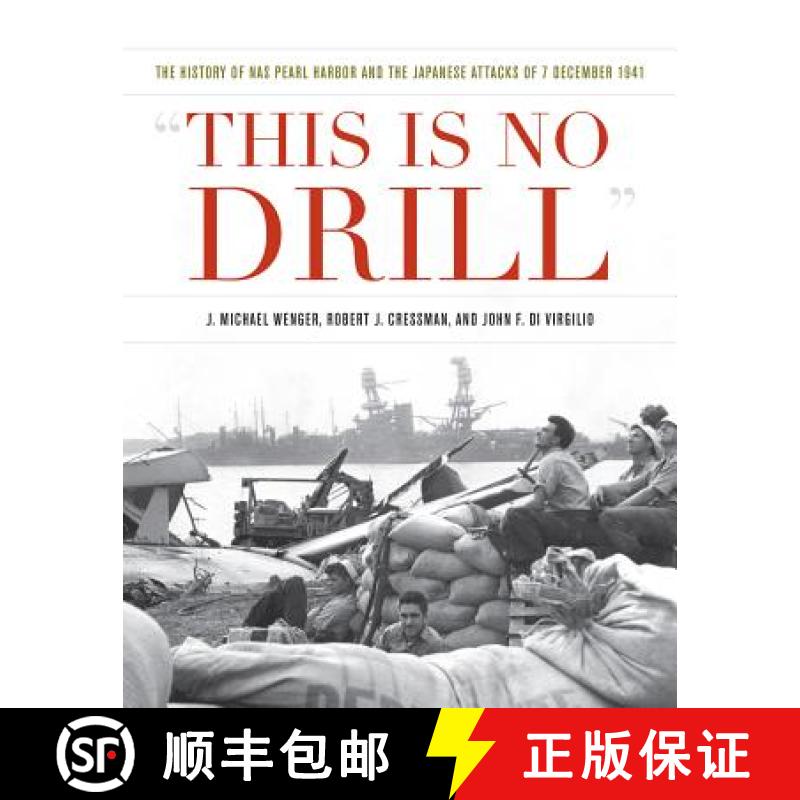 【3-4周达】This Is No Drill: The History of NAS Pearl Harbor and the Japanese Attacks of 7 December 1941 [9781682471814]