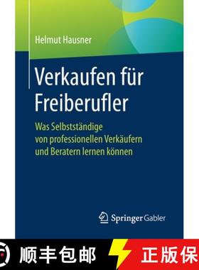 【3-4周达】Verkaufen für Freiberufler : Was Selbstständige von professionellen Verkäufern und Bera... [9783658264123]