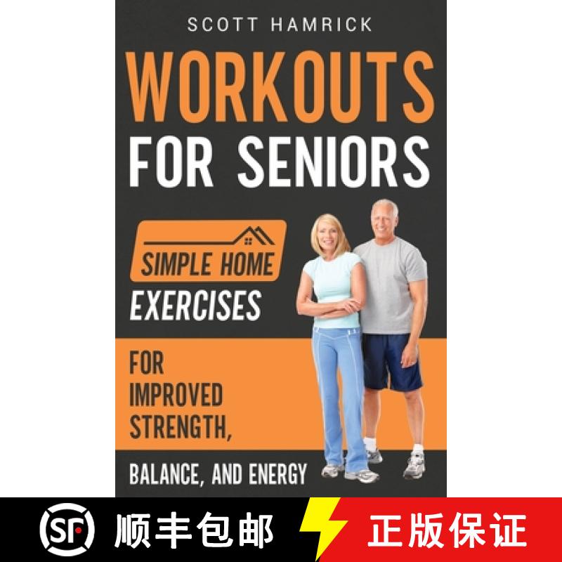 【2-3周达】Workouts for Seniors: Simple Home Exercises for Improved Strength, Balance, and Energy [9798887650166]