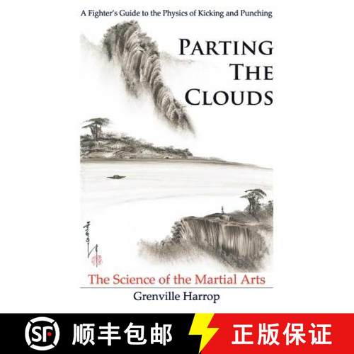 预订 Parting the Clouds - The Science of the Martial Arts: A Fighter's Guide to the Physics of Punchi... [9780983704102]